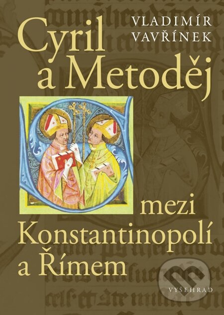 E-kniha: Cyril a Metoděj mezi Konstantinopolí a Římem (Vladimír Vavřínek)