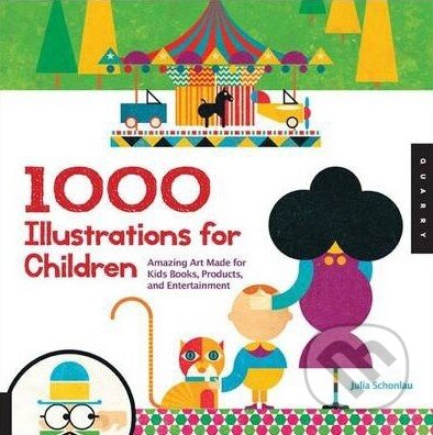 1000 Illustrations for Children - Julia Schonlau, Quarry, 2013