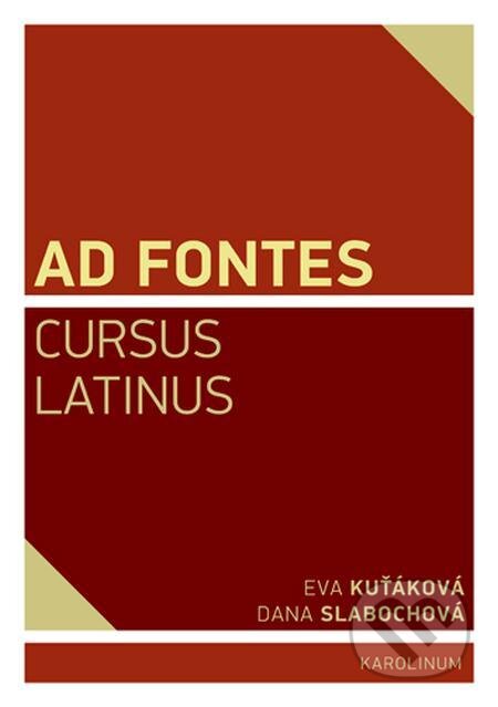 Ad Fontes Cursus Latinus - Eva Kuťáková, Karolinum, 2022