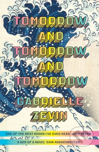 Tomorrow, and Tomorrow, and Tomorrow - Gabrielle Zevin, Random House, 2022