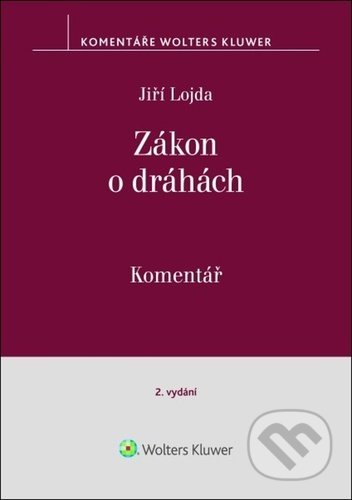 Zákon o dráhách - Jiří Lojda, Wolters Kluwer ČR, 2022