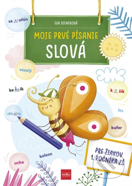 Moje prvé písanie: SLOVÁ - Eva Dienerová, Alžbeta Kováčová (ilustrátor), Príroda, 2022