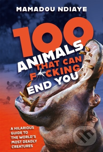 100 Animals That Can F*cking End You - Mamadou Ndiaye - kniha z kategorie Odborné a naučné