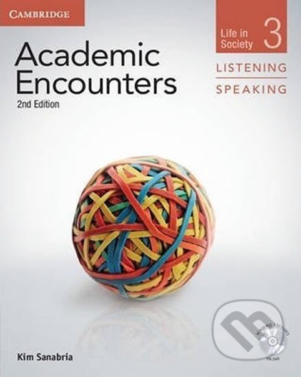 Academic Encounters 3 2nd ed.: Student´s Book Listening and Speaking with DVD - Kim Sanabria, Cambridge University Press, 2012