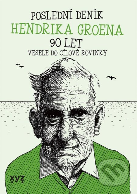 Poslední deník Hendrika Groena: Vesele do cílové rovinky - Hendrik Groen, XYZ, 2022