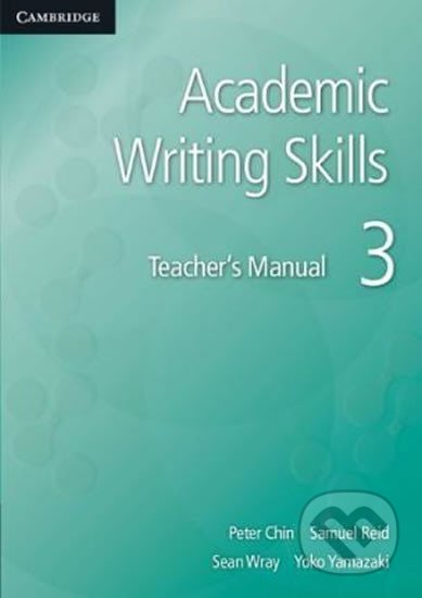 Academic Writing Skills 3: Tchr´s Manual - Peter Chin, Cambridge University Press, 2013