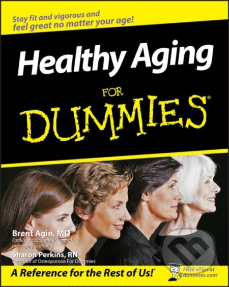 E-kniha: Healthy Aging For Dummies (Brent Agin a Sharon Perkins). Wiley, 2011