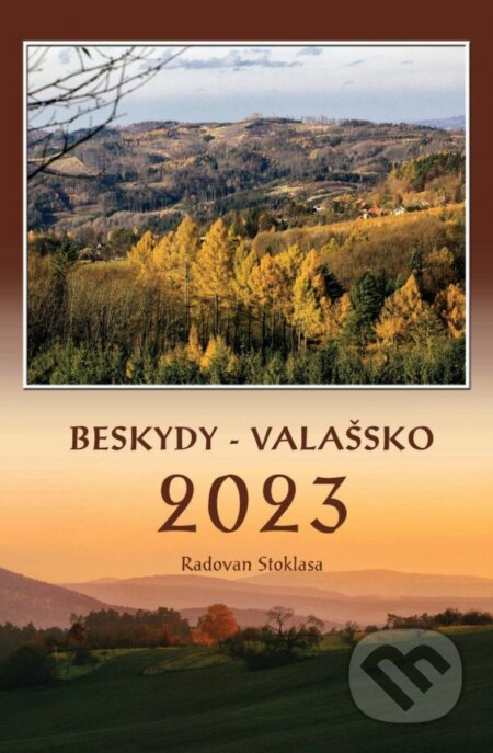 Kalendář 2023 Beskydy/Valašsko, nástěnný - Radovan Stoklasa, Justine, 2022