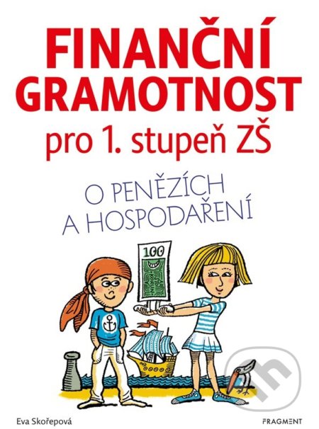 Finanční gramotnost pro 1. stupeň ZŠ - Eva Skořepová, Lukáš Fibrich (ilustrátor), Zdeněk Průša (ilustrátor), Nakladatelství Fragment, 2022