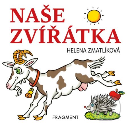Naše zvířátka - Helena Zmatlíková, Nakladatelství Fragment, 2022