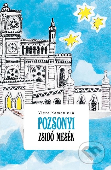 Pozsonyi zsidó mesék - Viera Kamenická, Občianske združenie Bratislavské rožky, 2017