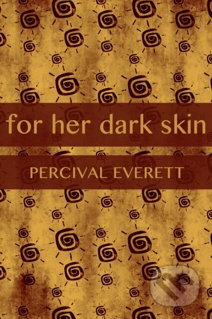 E-kniha: For Her Dark Skin (Percival Everett). Dzanc Books, 2014