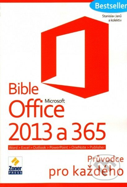 Bible Microsoft Office 2013 a 365 - Stanislav Janů a kolektiv, Zoner Press, 2014