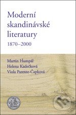 Moderní skandinávské literatury - Martin Humpál, Helena Kadečková, Viola Parente-Čapková, Karolinum, 2013