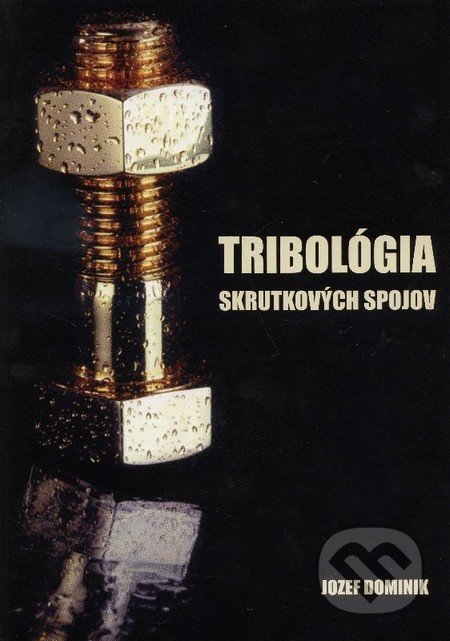 Tribológia skrutkových spojov - Jozef Dominik, Dr. Press, 2013
