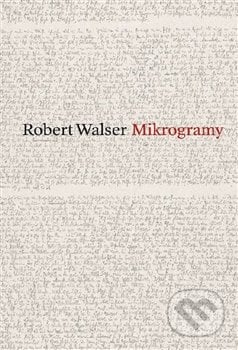 Mikrogramy - Robert Walser, OPUS Bratislava, 2013