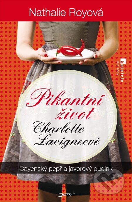 E-kniha: Pikantní život Charlotte Lavigneové: Cayenský pepř a javorový pudink (Nathalie Royová). Jota, 2013