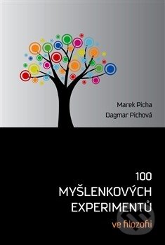 100 myšlenkových experimentů ve filozofii - Marek Picha, Dagmar Pichová, Dybbuk, 2013