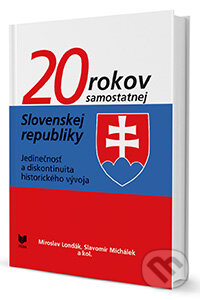 20 rokov samostatnej Slovenskej republiky - Miroslav Londák, Slavomír Michálek, VEDA, 2014