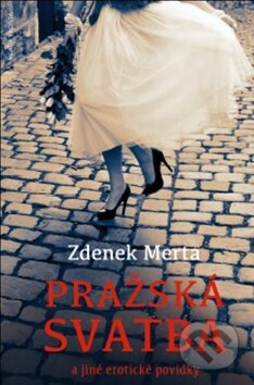Pražská svatba a jiné erotické povídky - Zdenek Merta, Mladá fronta, 2014