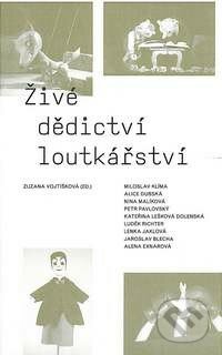 Živé dědictví loutkářství - Kolektív autorov, Akademie múzických umění, 2013
