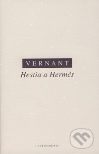 Hestia a Hérmes - Jean-Pierre Vernant, OIKOYMENH, 2004