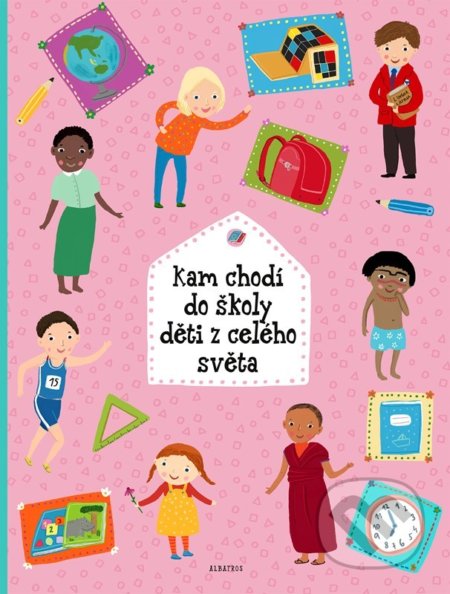 Kam chodí do školy děti z celého světa - Štěpánka Sekaninová, Michaela Bergmannová (ilustrátor), Albatros CZ, 2022