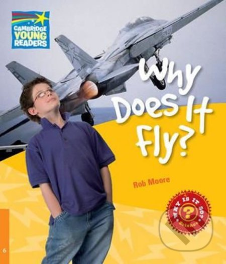 Cambridge Factbooks 6: Why does it fly? - Rob Moore, Cambridge University Press, 2010