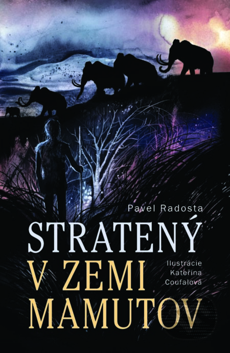 Stratený v zemi mamutov - Pavel Radosta, Kateřina Coufalová (ilustrátor), Slovart, 2022