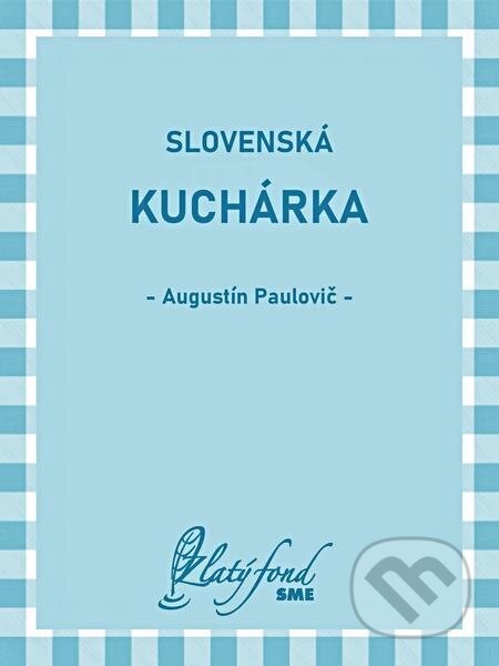 Slovenská kuchárka - Augustín Paulovič, Petit Press