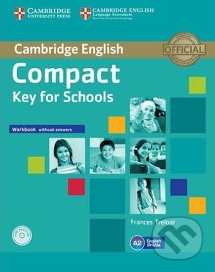 Compact Key for Schools: Workbook without Answers with Audio CD - Frances Treloar, Cambridge University Press, 2013