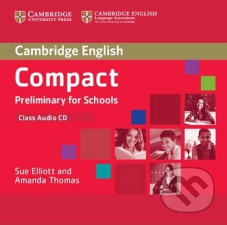 Compact Preliminary for Schools: Class Audio CD - Sue Elliott, Cambridge University Press, 2013