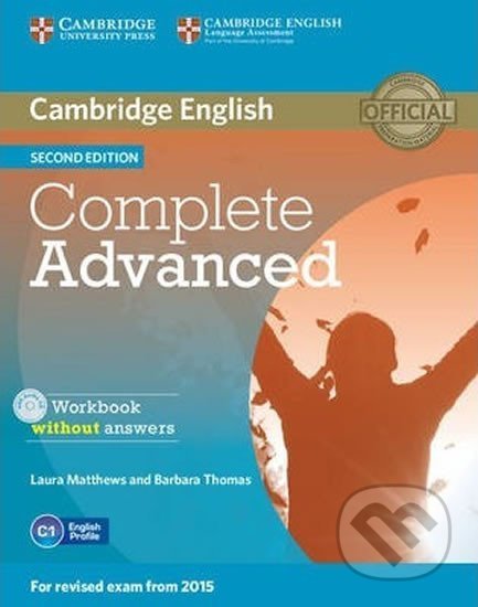 Complete Advanced C1: 2nd Edition Workbook without answers (2015 Exam Specification) - Laura Matthews, Cambridge University Press, 2014