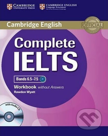 Complete IELTS Bands 6.5-7.5 Workbook without Answers with Audio CD - Rawdon Wyatt, Cambridge University Press, 2013