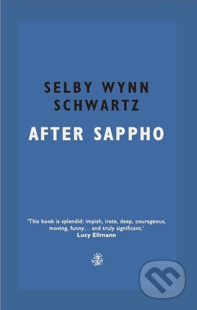 After Sappho - Selby Wynn Schwartz, Galley Beggar Press, 2022