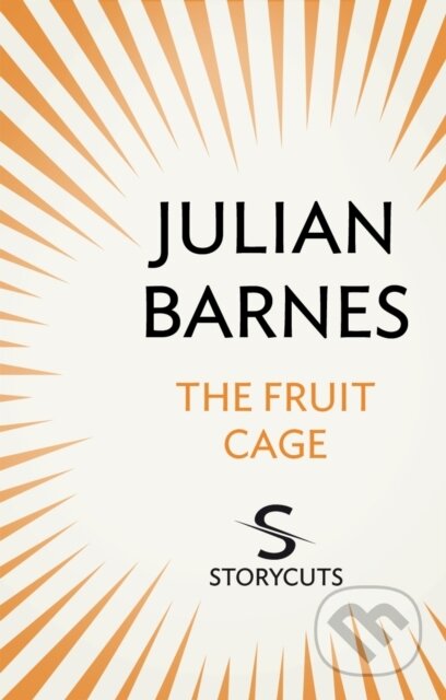 The Fruit Cage - Julian Barnes, Random House, 2011