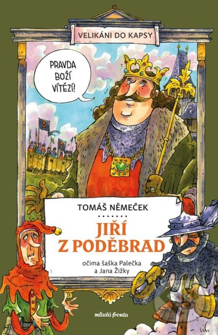 Jiří z Poděbrad očima šaška Palečka a Jana Žižky - Tomáš Němeček, Tomáš Chlud (ilustrátor), Mladá fronta, 2022