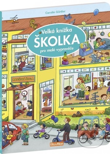 Velká knížka - školka pro malé vypravěče - Carolin Görtler, Ella & Max, 2022