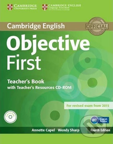 Objective First Teacher´s Book with Teacher´s Resources CD-ROM, 4th Edition - Annette Capel, Cambridge University Press, 2014