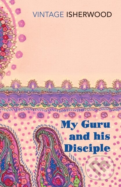E-kniha: My Guru and His Disciple (Christopher Isherwood)