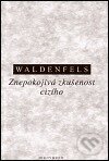 Znepokojivá zkušenost cizího - Bernhard Waldenfels - kniha z kategorie Filozofie