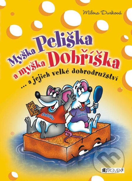 E-kniha: Myška Peliška a myška Dobříška (Milena Durková). Nakladatelství Fragment, 2013