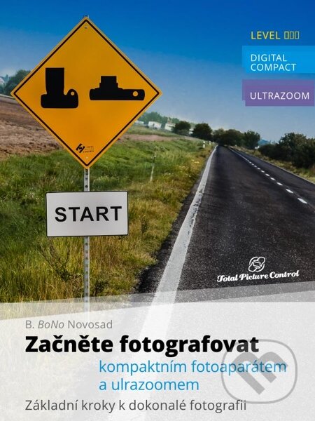 E-kniha: Začněte fotografovat kompaktním fotoaparátem a ultrazoomem (B. BoNo Novosad)