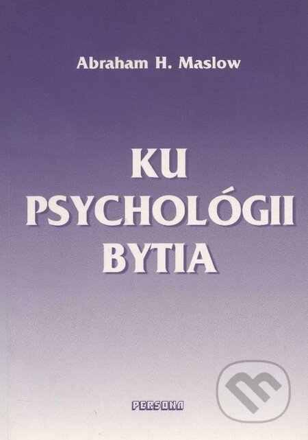 Ku psychológii bytia - Abraham H. Maslow, Persona, 2000