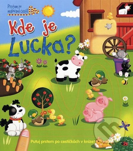 Kde je Lucka? - Prstem po malované cestě - Brenda Apsley, Fortuna Libri ČR, 2014