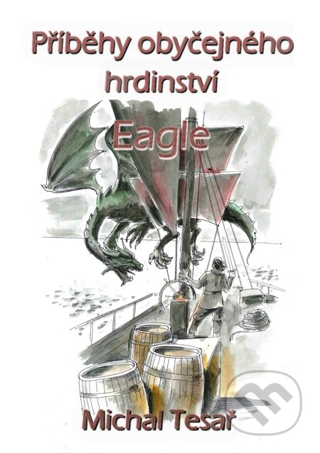Příběhy obyčejného hrdinství - Eagle - Michal Tesař, E-knihy jedou
