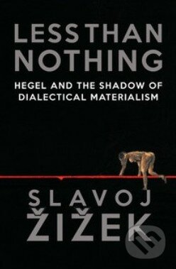 Less Than Nothing - Slavoj Žižek, Verso, 2013