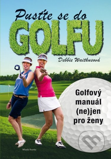 Pusťte se do golfu - Debbie Wiatkus, Mladá fronta, 2015