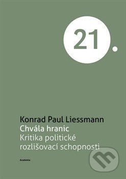 Chvála hranic - Konrad Paul Liessmann, Academia, 2014