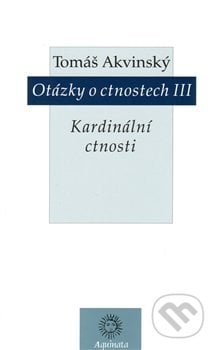 Otázky o ctnostech III - Tomáš Akvinský, Krystal OP, 2014